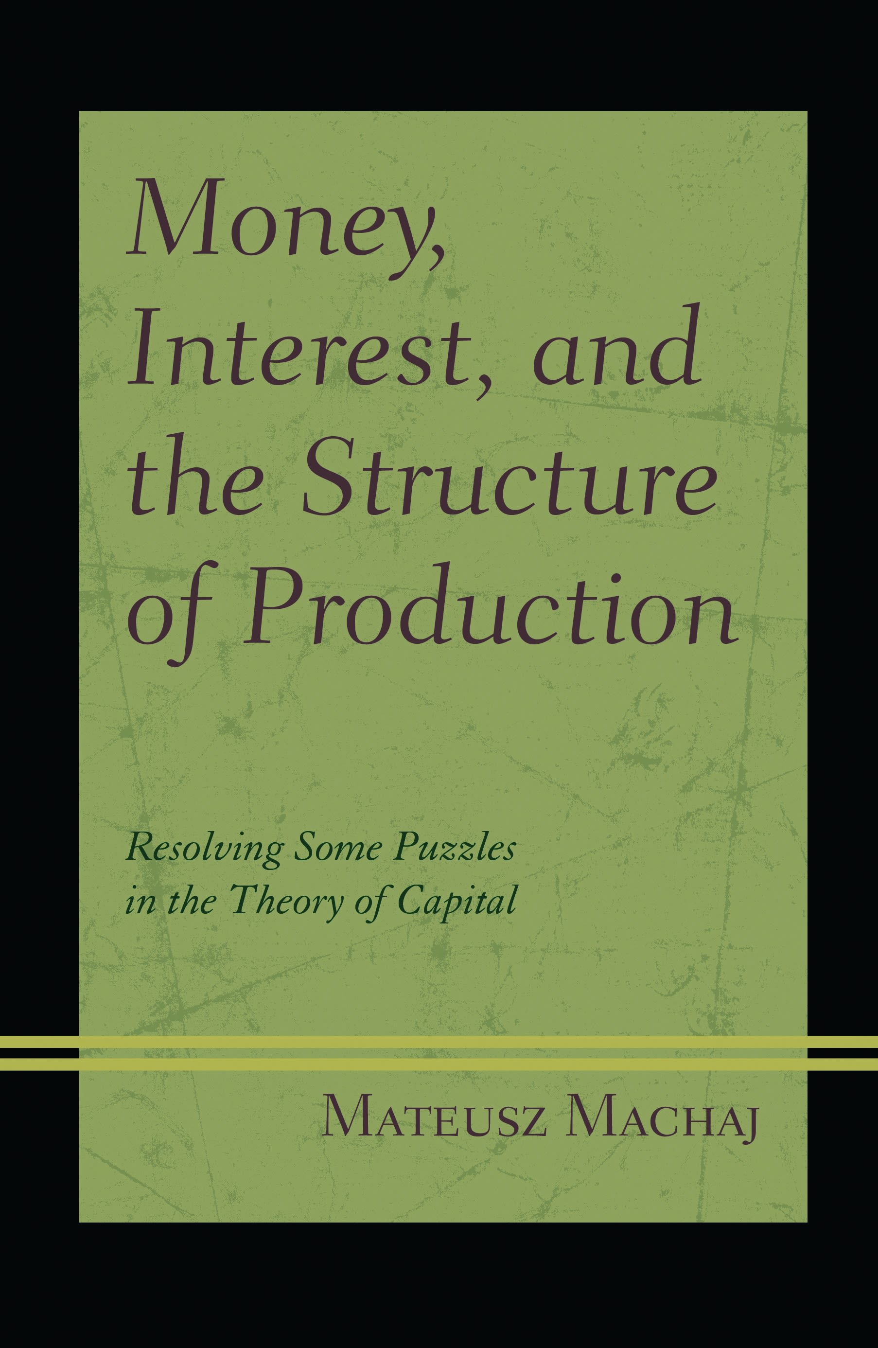 E-book, Money, Interest, and the Structure of Production : Resolving Some Puzzles in the Theory of Capital, Lexington Books