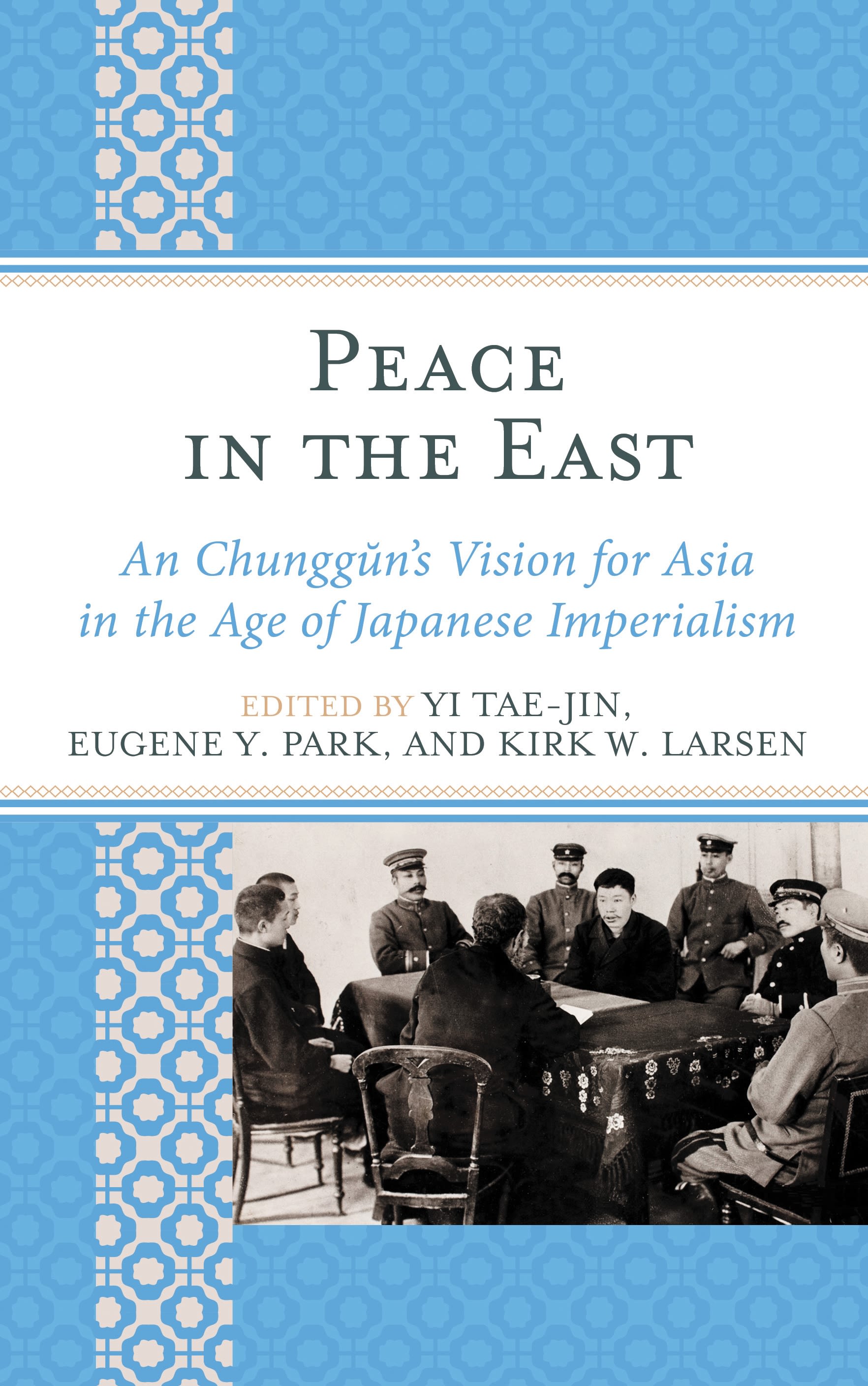 E-book, Peace in the East : An Chunggun's Vision for Asia in the Age of Japanese Imperialism, Lexington Books