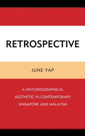 E-book, Retrospective : A Historiographical Aesthetic in Contemporary Singapore and Malaysia, Lexington Books