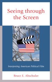 eBook, Seeing through the Screen : Interpreting American Political Film, Lexington Books