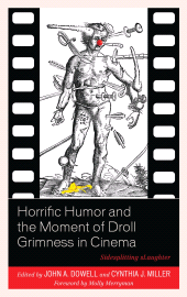 eBook, Horrific Humor and the Moment of Droll Grimness in Cinema : Sidesplitting sLaughter, Lexington Books