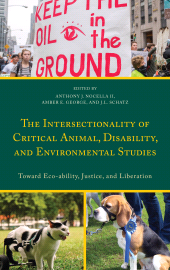 E-book, The Intersectionality of Critical Animal, Disability, and Environmental Studies : Toward Eco-ability, Justice, and Liberation, Lexington Books