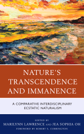 E-book, Nature's Transcendence and Immanence : A Comparative Interdisciplinary Ecstatic Naturalism, Lexington Books