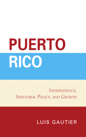 eBook, Puerto Rico : Independence, Industrial Policy, and Growth, Lexington Books