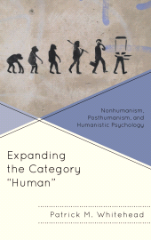 E-book, Expanding the Category "Human" : Nonhumanism, Posthumanism, and Humanistic Psychology, Lexington Books