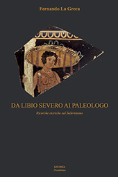eBook, Da Libio Severo ai Paleologo : ricerche storiche sul salernitano, La Greca, Fernando, Licosia edizioni
