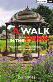 E-book, A Walk in the Park : Exploring the Treasures of Glasgow's Dear Green Places, Luath Press
