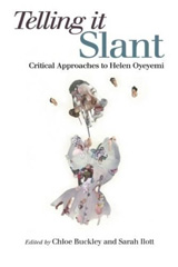 E-book, Telling it Slant : Critical Approaches to Helen Oyeyemi, Liverpool University Press