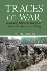 E-book, Traces of War : Interpreting Ethics and Trauma in Twentieth-Century French Writing, Liverpool University Press