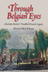 E-book, Through Belgian Eyes : Charlotte Bronte's Troubled Brussels Legacy, Liverpool University Press