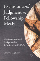 eBook, Exclusion and Judgment in Fellowship Meals : The Socio-historical Background of 1 Corinthians 11:17-34, The Lutterworth Press