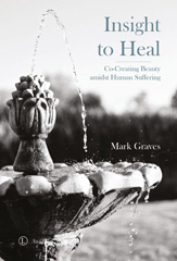 E-book, Insight To Heal : Co-Creating Beauty amidst Human Suffering, The Lutterworth Press