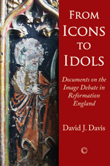 eBook, From Icons to Idols : Documents on the Image Debate in Reformation England, The Lutterworth Press