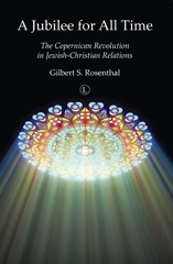 eBook, A Jubilee for All Time : The Copernican Revolution in Jewish-Christian Relations, The Lutterworth Press