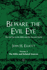 E-book, Beware the Evil Eye : The Evil Eye in the Bible and the Ancient World: The Bible and Related Sources, Elliott, John H., The Lutterworth Press