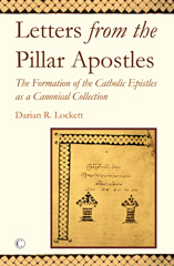 eBook, Letters from the Pillar Apostles : The Formation of the Catholic Epistles as a Canonical Collection, The Lutterworth Press