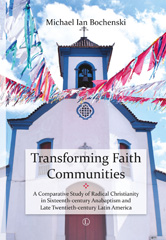 E-book, Transforming Faith Communities : A Comparative Study of Radical Christianity in Sixteenth-Century Anabaptism and Late Twentieth-Century Latin America, The Lutterworth Press