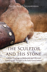 eBook, The Sculptor and his Stone : Selected Readings on Hellenistic and Christian Learning and Thought in the Early Greek Fathers, The Lutterworth Press