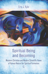 eBook, Spiritual Being and Becoming : Western Christian and Modern Scientific Views of Human Nature for Spiritual Formation, The Lutterworth Press