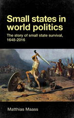E-book, Small states in world politics : The story of small state survival, 1648-2016, Manchester University Press