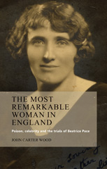 E-book, Most remarkable woman in England : Poison, celebrity and the trials of Beatrice Pace, Carter Wood, John, Manchester University Press