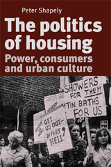 E-book, Politics of housing : Power, consumers and urban culture, Shapely, Peter, Manchester University Press