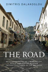 eBook, Road : An ethnography of (im)mobility, space, and cross-border infrastructures in the Balkans, Dalakoglou, Dimitris, Manchester University Press