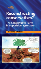 eBook, Reconstructing Conservatism? : The Conservative party in opposition, 1997-2010, Hayton, Richard, Manchester University Press