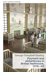 E-book, Payment and philanthropy in British healthcare, 1918-48, Gosling, George Campbell, Manchester University Press