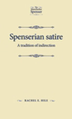 eBook, Spenserian satire : A tradition of indirection, Hile, Rachel, Manchester University Press
