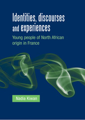 E-book, Identities, discourses and experiences : Young people of North African origin in France, Manchester University Press
