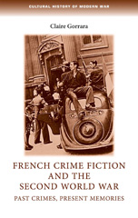 eBook, French crime fiction and the Second World War : Past crimes, present memories, Gorrara, Claire, Manchester University Press
