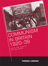 E-book, Communism in Britain, 1920-39 : From the cradle to the grave, Manchester University Press