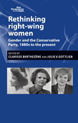 E-book, Rethinking right-wing women : Gender and the Conservative Party, 1880s to the present, Manchester University Press