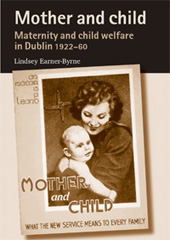 E-book, Mother and child : Maternity and child welfare in Dublin, 1922-60, Manchester University Press