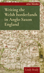 E-book, Writing the Welsh borderlands in Anglo-Saxon England, Brady, Lindy, Manchester University Press