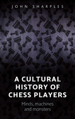 E-book, Cultural history of chess-players : Minds, machines, and monsters, Manchester University Press