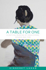 E-book, Table for one : A critical reading of singlehood, gender and time, Lahad, Kinneret, Manchester University Press