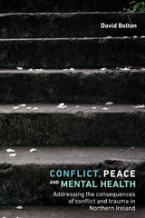 E-book, Conflict, peace and mental health : Addressing the consequences of conflict and trauma in Northern Ireland, Bolton, David, Manchester University Press
