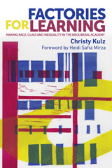 E-book, Factories for learning : Making race, class and inequality in the neoliberal academy, Kulz, Christy, Manchester University Press