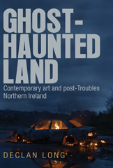 E-book, Ghost-haunted land : Contemporary art and post-Troubles Northern Ireland, Manchester University Press