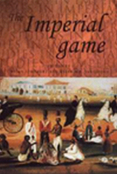 E-book, The imperial game : Cricket, Culture and Society, Manchester University Press