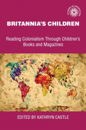 E-book, Britannia's children : Reading colonialism through children's books and magazines, Manchester University Press