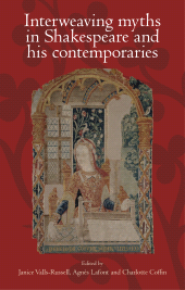 E-book, Interweaving myths in Shakespeare and his contemporaries, Manchester University Press