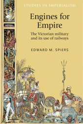 eBook, Engines for empire : The Victorian army and its use of railways, Manchester University Press