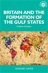E-book, Britain and the formation of the Gulf States : Embers of empire, Manchester University Press