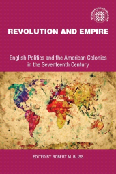 E-book, Revolution and empire : English politics and American colonies in the seventeenth century, Manchester University Press