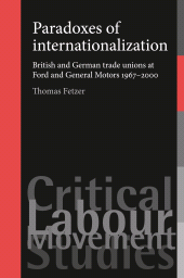 eBook, Paradoxes of internationalization : British and German trade unions at Ford and General Motors 1967-2000, Manchester University Press