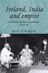 E-book, Ireland, India and empire : Indo-Irish radical connections, 1919-64, Manchester University Press
