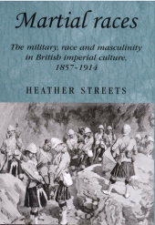 eBook, Martial races : The military, race and masculinity in British imperial culture, 1857-1914, Manchester University Press